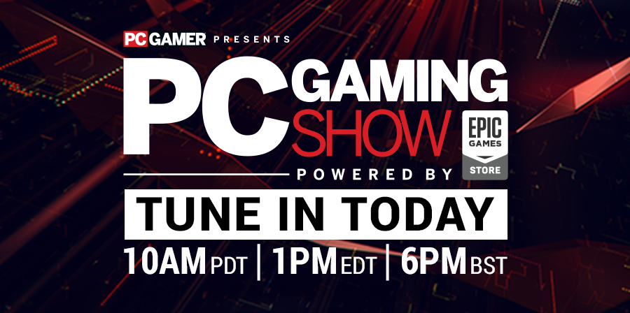 PC Gaming Show - Tune In Today - 10 AM PT